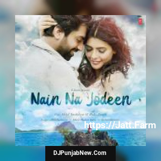 Nain Na Jodeen Akhil Sachdeva mp3 download