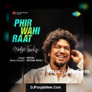 Phir Wahi Raat Papon mp3 download