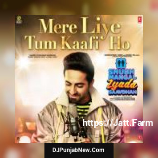 Mere Liye Tum Kaafi Ho Ayushmann Khurrana mp3 download