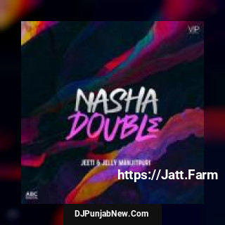 Nasha Double Jelly Manjitpuri mp3 download