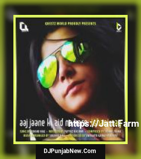 Aaj Jaane Ki Zid Na Karo Ishani Nag mp3 download