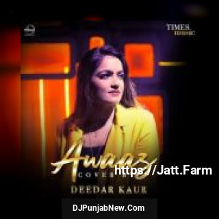 Awaaz Cover Version Deedar Kaur mp3 download