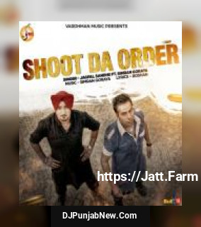 Shoot Da Order Jagpal Sandhu mp3 download