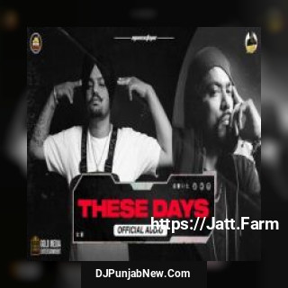 These Days Full Sidhu Moose Wala, Bohemia mp3 download