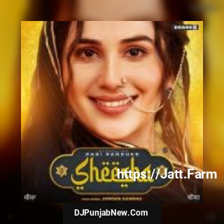 Sheesha Jordan Sandhu, Pari Pandher mp3 download