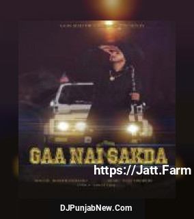 Gaa Nai Sakda BOB.B Randhawa mp3 download