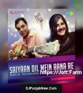 Saiyaan Dil Mein Aana Re Bhavya Pandit mp3 download