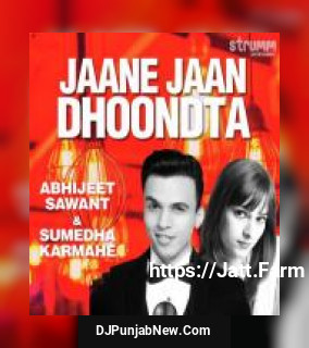 Jaane Jaan Dhoondta - Unwind Version Abhijeet Sawant, Sumedha Karmahe mp3 download