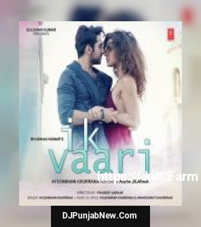 Ik Vaari Ayushmann Khurrana, Aisha Sharma mp3 download