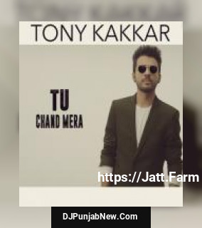 Tu Chand Mera Tony Kakkar mp3 download