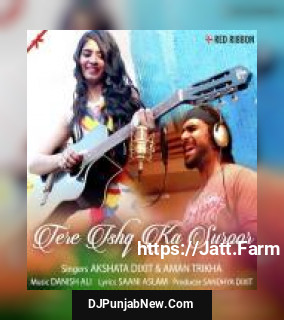 Tere Ishq Ka Suroor Akshata Dixit, Aman Trikha mp3 download