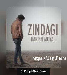 Zindagi Harish Moyal mp3 download