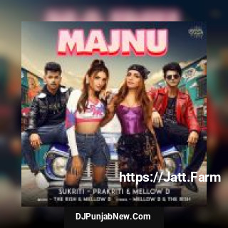 Majnu Sukriti Kakar, Prakriti Kakar, Mellow D, The Rish mp3 download