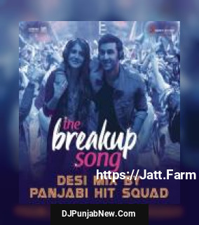 The Breakup Song [From "Ae Dil Hai Mushkil"] Panjabi Hit Squad, Badshah, Pritam Chakraborty, Jonita Gandhi, Arijit Singh mp3 download