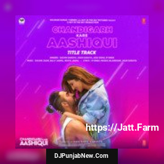 Chandigarh Kare Aashiqui Title Track Sachin Sanghvi, Jigar Saraiya, Jassi Sidhu, IP Singh, Sachin-Jigar, Bally Jagpal, Bhota Jagpal mp3 download