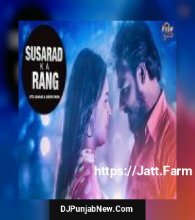 Susarad Ka Rang Jittu Janaab, Anshu Rana mp3 download