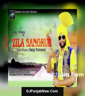 Zila Sangrur Happy Punnawal mp3 download